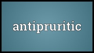 Antipruritic Meaning [upl. by Brandais]