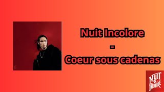 Coeur sous cadenas  Nuit Incolore lyrics [upl. by Atiraj]