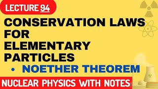 Conservation laws for elementary particle  Noether theorem [upl. by Oznofla]