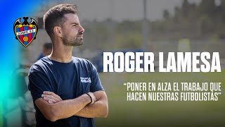 Roger Lamesa quotPoner en alza el trabajo que hacen nuestras futbolistasquot  Levante UD [upl. by Ytnom]