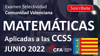 🚀MATEMÁTICAS Aplicadas CCSS JUNIO 2022 ▶️ Examen Selectividad PAU✔️Comunidad Valenciana [upl. by Huai]