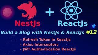 Xây dựng Blog với NestJs amp ReactJs 12 Refresh token với Axios Interceptors JWT Authentication [upl. by Schonthal]