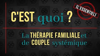 C’est quoi la thérapie familiale amp de couple systémique  L’ESSENTIEL [upl. by Bertilla]