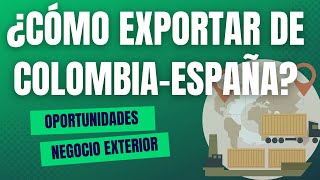 ¿Cómo EXPORTAR desde COLOMBIA a ESPAÑA Te SORPRENDERÁS 😲  Ponencia de Mar Gámez [upl. by Annerol]