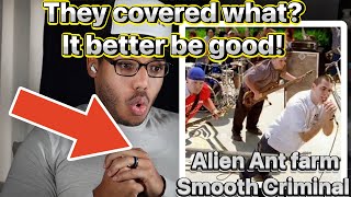 They better not Ruin this First Time Reaction Alien Ant Farm “smooth criminal” [upl. by Mathur]