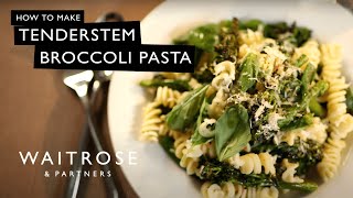 How To Make Tenderstem Broccoli Pasta  Waitrose [upl. by Shiri]