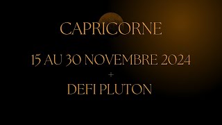 Capricorne ♑️ 15 au 30 Novembre  défi Pluton  tout vient à point qui sait comprendre ❤️❤️ [upl. by Palla809]