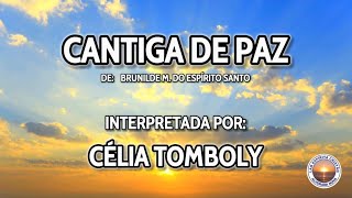 CANTIGA DE PAZ 🎵♫ CÉLIA TOMBOLY MÚSICAS ESPÍRITAS [upl. by Ahsino207]