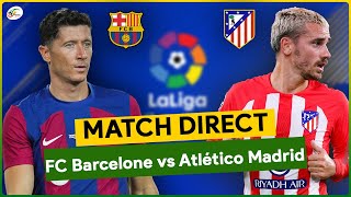 🔴FC BARCELONE  ATLETICO MADRID LIVE  SUIVEZ EN DIRECT LA LIGA ESPAGNOLE [upl. by Ynnol37]