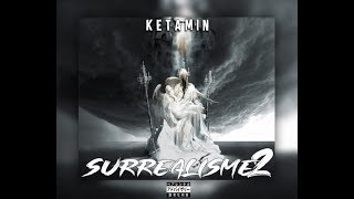 Ketamin  Surréalisme 2 [upl. by Bax]