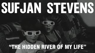 Sufjan Stevens  The Hidden River of My Life Official Audio [upl. by Bruckner556]