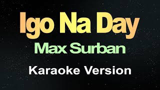 Igo Na Day  Max Surban Karaoke [upl. by Comptom]