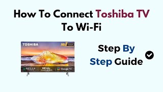 How To Connect Toshiba TV To WiFi [upl. by Nirtiac151]