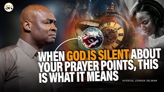 WHEN GOD IS SILENT ABOUT YOUR PRAYER POINTS IT CAN ONLY MEAN 3 THINGS  APOSTLE JOSHUA SELMAN [upl. by Cyprio]