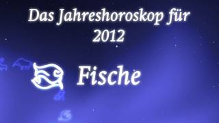 Jahreshoroskop 2012 für Fische von Erich Bauer [upl. by Butterfield]