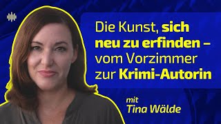 Smartpreneur Die Kunst sich neu zu erfinden – vom Vorzimmer zur KrimiAutorin – Tina Wälde [upl. by Adnar]