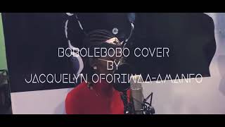 Bobolebobo cover by Jacquelyn OforiwaaAmanfo [upl. by Sally]