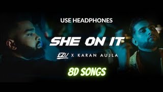 She On It 8d Audio  Karan Aujla  Ezu  En Route  Karan Aujla New Song  8d Punjabi Songs 2021 [upl. by Enneira]