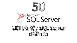 MSSQL 50 Giải bài tập SQL Server Phần 1 [upl. by Perren]