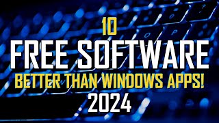 10 FREE SOFTWARE That Are Better Than WINDOWS APPS 2024 [upl. by Naid]