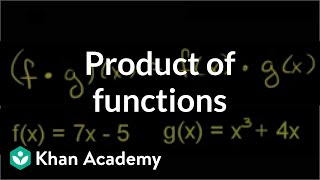 Product of functions  Functions and their graphs  Algebra II  Khan Academy [upl. by Ecirtram]