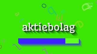 AKTIEBOLAG  HOW TO PRONOUNCE IT aktiebolag [upl. by Westhead729]