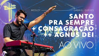 Gabriel Guedes  SANTO PRA SEMPRE  CONSAGRAÇÃO  AGNUS DEI  Ao Vivo na YAH Church [upl. by Fredela617]