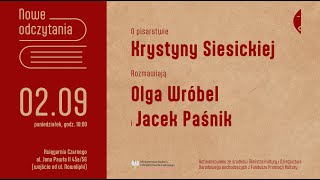 Nowe odczytania 1 O twórczości Krystyny Siesickiej rozmawiają Olga Wróbel i Jacek Paśnik [upl. by Eldnik]