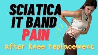 Stretches amp Exercises To Help IT Band amp Sciatica Pain After Total Knee Replacement [upl. by Andee]