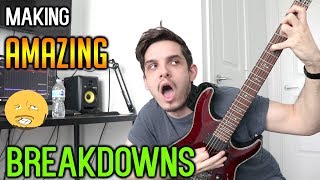 How To Make Amazing Metal Breakdowns [upl. by Ebanreb473]