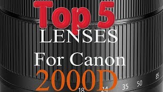 Canon 2000D Top 5 Lenses You Need [upl. by Haelak]