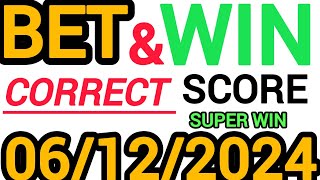 TODAY CORRECT SCORE PREDICTIONS 06122024FOOTBALL PREDICTIONS TODAYSOCCER BETTING TIPSSURE TIPS [upl. by Ellerehs]