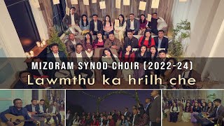 Mizoram Synod Choir 2022  2024  Lawmthu Ka Hrilh Che Official Music Video [upl. by Ik]