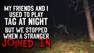 quotMy friends and I used to play tag at night We stopped when strangers began to playquot Creepypasta [upl. by Elmira283]