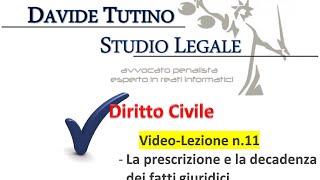 Diritto Civile  Video lezione n11 La prescrizione e la decadenza dei fatti giuridici [upl. by Mercorr]