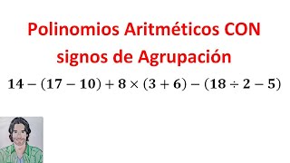 Polinomios aritméticos CON SIGNOS de AGRUPACIÓN ejercicios RESUELTOS Operaciones combinadas [upl. by Armbruster]