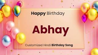 Happy Birthday quot ABHAY quot  Customized Birthday Song  In Hindi [upl. by Pinebrook]