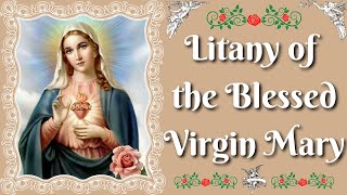 Litany Of The Blessed Virgin Mary [upl. by Wennerholn648]