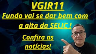 VGIR11 Fundo se dar bem com alta da SELIC investimentos fundosimobiliarios rendimentos [upl. by Nylinej207]