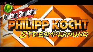 Streamplanung amp Cooking Simulator ► Philipp kocht Spezial [upl. by Haroved]