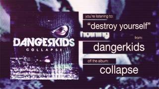 dangerkids  destroy yourself [upl. by Llenral828]