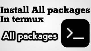 Termux install all packages  Install all packages in termux  Termux  Tips and tricks [upl. by Smalley]