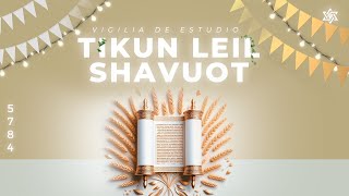 Tikun Leil Shavuot 5784  Fiesta de las Semanas Pentecostés  Kehilat Yovel 🇨🇴 [upl. by Bullock]