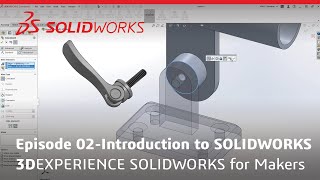 Makers Tutorial Series  Episode 02 Introduction to SOLIDWORKS [upl. by Amles]