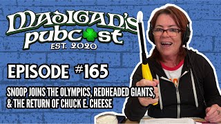 Madigans Pubcast EP165 Snoop Joins The Olympics Redheaded Giants amp The Return of Chuck E Cheese [upl. by Nevi431]