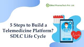 5 Steps to Build a Telemedicine Platform SDLC Life Cycle  EMed PharmaTech [upl. by Delphinia]