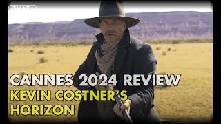 Cannes 2024 Review  Kevin Costners HORIZON  PART 1 [upl. by Cad]