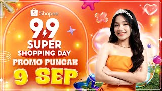 9 September Promo Puncak Shopee 99 Super Shopping Day Belanja Sekarang Juga [upl. by Keyek188]