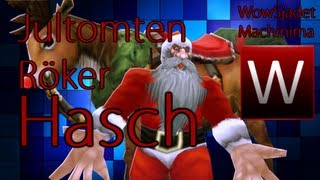 Jultomten Röker Hasch WoW Svensk Machinima [upl. by Jimmy]