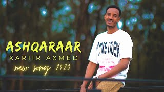 XARIIR AXMED  ASHQARAAR  NEW OFFICIAL MUSIC VIDEO 2023 [upl. by Ludly716]